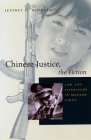 Chinese Justice, the Fiction: Law and Literature in Modern China By Jeffrey Kinkley Cover Image