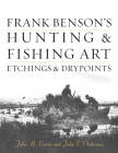 Frank Benson's Hunting & Fishing Art: Etchings & Drypoints Cover Image