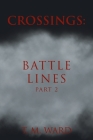Crossings: Battle Lines: Part 2 By T. M. Ward Cover Image