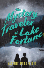 The Mystery Traveler at Lake Fortune By Cathie Pelletier Cover Image