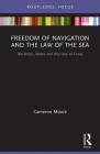 Freedom of Navigation and the Law of the Sea: Warships, States and the Use of Force Cover Image