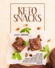 Keto Snacks: Top 100 Sweet and Savory Keto Snack Recipes, from Cookies and Pies to Fat Bombs and Keto Veggie Snacks By Janet Briere Cover Image