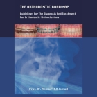 The Orthodontic Roadmap: Guidelines for the Diagnosis and Treatment of Orthodontic Malocclusions By Prof Ahmad M. a. Ismail Cover Image
