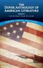 The Dover Anthology of American Literature, Volume I: From the Origins Through the Civil War Volume 1 By Bob Blaisdell (Editor) Cover Image