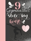 9 And Gymnastics Stole My Heart: Sketchbook For Tumbler Girls - 9 Years Old Gift For A Gymnast - Sketchpad To Draw And Sketch In By Krazed Scribblers Cover Image