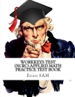 Workkeys Test (NCRC) Applied Math Practice Test Book: Study Guide for Preparation for the Workkeys Exam By Exam Sam Cover Image