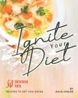 Ignite Your Diet: 50 Delicious Keto Recipes to Get You Going By Julia Chiles Cover Image