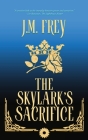 The Skylark's Sacrifice By J. M. Frey Cover Image