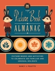The Picture Book Almanac: Picture Books and Activities to Celebrate 365 Familiar and Unusual Holidays Cover Image