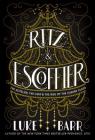 Ritz & Escoffier: The Hotelier, the Chef, and the Rise of the Leisure Class By Luke Barr Cover Image
