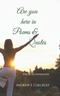 Are you here in Poems & Quotes By Andrew E. Checkley Cover Image