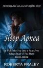 Sleep Apnea: Insomnia and Get a Great Night's Sleep (It Will Take You Into a Pain Free Sleep Study if You Have Sleep Apnea) By Roberta Fraley Cover Image