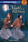 Night of the Full Moon (A Stepping Stone Book(TM)) By Gloria Whelan, Leslie Bowman (Illustrator) Cover Image