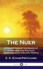 Nuer: A Description of the Modes of Livelihood and Political Institutions of a Nilotic People By E. E. Evans-Pritchard Cover Image