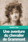 Une aventure du chevalier de Grammont By Sophie Gay Cover Image