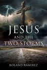 Jesus and the Two Storms By Roland Ramirez Cover Image