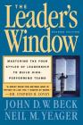 The Leader's Window: Mastering the Four Styles of leadership to Build High Performing Teams By John D.W. Beck, Neil M. Yeager Cover Image