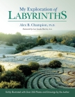 My Exploration of Labyrinths By Alex B. Champion Cover Image