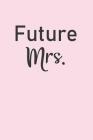 Future Mrs.: Pink wedding notebook to plan and organize a bride to be's dream wedding! Cover Image