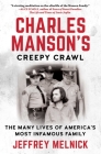 Charles Manson's Creepy Crawl: The Many Lives of America's Most Infamous Family By Jeffrey Melnick Cover Image