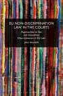 EU Non-Discrimination Law in the Courts: Approaches to Sex and Sexualities Discrimination in EU Law Cover Image