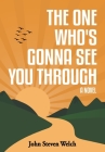 The One Who's Gonna See You Through By John Steven Welch Cover Image