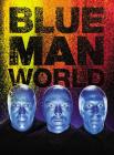 Blue Man World: Life in Full Color  Cover Image