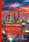 Power Struggles: Energy Security and Energy Diplomacy in the Asia Pacific Cover Image