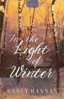 In the Light of Winter (A Novel) By Nancy Hannan Cover Image