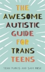 The Awesome Autistic Guide for Trans Teens Cover Image