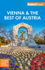 Fodor's Vienna & the Best of Austria: With Salzburg & Skiing in the Alps (Full-Color Travel Guide) By Fodor's Travel Guides Cover Image