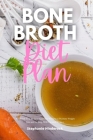 Bone Broth Diet Plan: A 3-Week Step-by-Step Guide for Women to Promote Weight Loss and Healing, With Curated Recipes By Stephanie Hinderock Cover Image