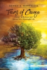Tears of Change: Poems, Reflections and Quotes for a Meaningful Life Cover Image