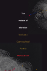 The Politics of Vibration: Music as a Cosmopolitical Practice Cover Image