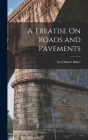 A Treatise On Roads and Pavements By Ira Osborn Baker Cover Image