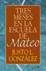 Tres Meses En La Escuela de Mateo: Estudios Sobre El Evangelio de Mateo By Justo L. Gonzalez Cover Image