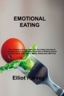 Emotional Eating: Stop Overeating & Binge Eating Fix Your Eating Disorders & Excesses of Compulsive Eating Direct Path to Building Good Cover Image
