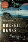 Foregone: A Novel By Russell Banks Cover Image