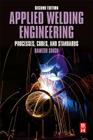 Applied Welding Engineering: Processes, Codes, and Standards Cover Image