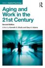 Aging and Work in the 21st Century (Applied Psychology) By Kenneth S. Shultz (Editor), Gary A. Adams (Editor) Cover Image