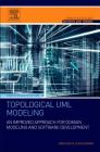 Topological UML Modeling: An Improved Approach for Domain Modeling and Software Development (Computer Science Reviews and Trends) By Janis Osis, Uldis Donins Cover Image
