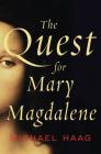The Quest for Mary Magdalene By Michael Haag Cover Image