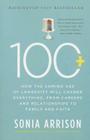 100 Plus: How the Coming Age of Longevity Will Change Everything, From Careers and Relationships to Family and Faith By Sonia Arrison Cover Image
