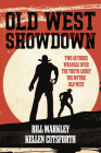 Old West Showdown: Two Authors Wrangle Over the Truth about the Mythic Old West By Bill Markley, Kellen Cutsforth Cover Image
