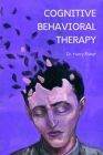 Cognitive Behavioral Therapy: A 7-Step Program to Easily Overcome Anxiety, Negative Thoughts, Fears, and Panic. Retrain Your Brain and Discover Your Cover Image