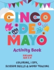 Cinco De Mayo Activity Book For Kids Age 4-8 I Spy, Scissor Skills, Tracing, Coloring: A Cinco De Mayo Activity Book - Children's Puzzle Book For 4-8 By Bluegorilla Activity Monster Cover Image