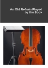 An Old Refrain Played by the Book By Al Lucas Cover Image