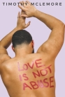 Love Is Not Abuse By Timothy McLemore Cover Image