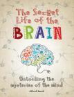 The Secret Life of the Brain: Unlocking the Mysteries of the Mind By Alfred David Cover Image