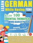 Learn German While Having Fun! - Advanced: INTERMEDIATE TO PRACTICED - STUDY 100 ESSENTIAL THEMATICS WITH WORD SEARCH PUZZLES - VOL.1 - Uncover How to By Linguas Classics Cover Image
